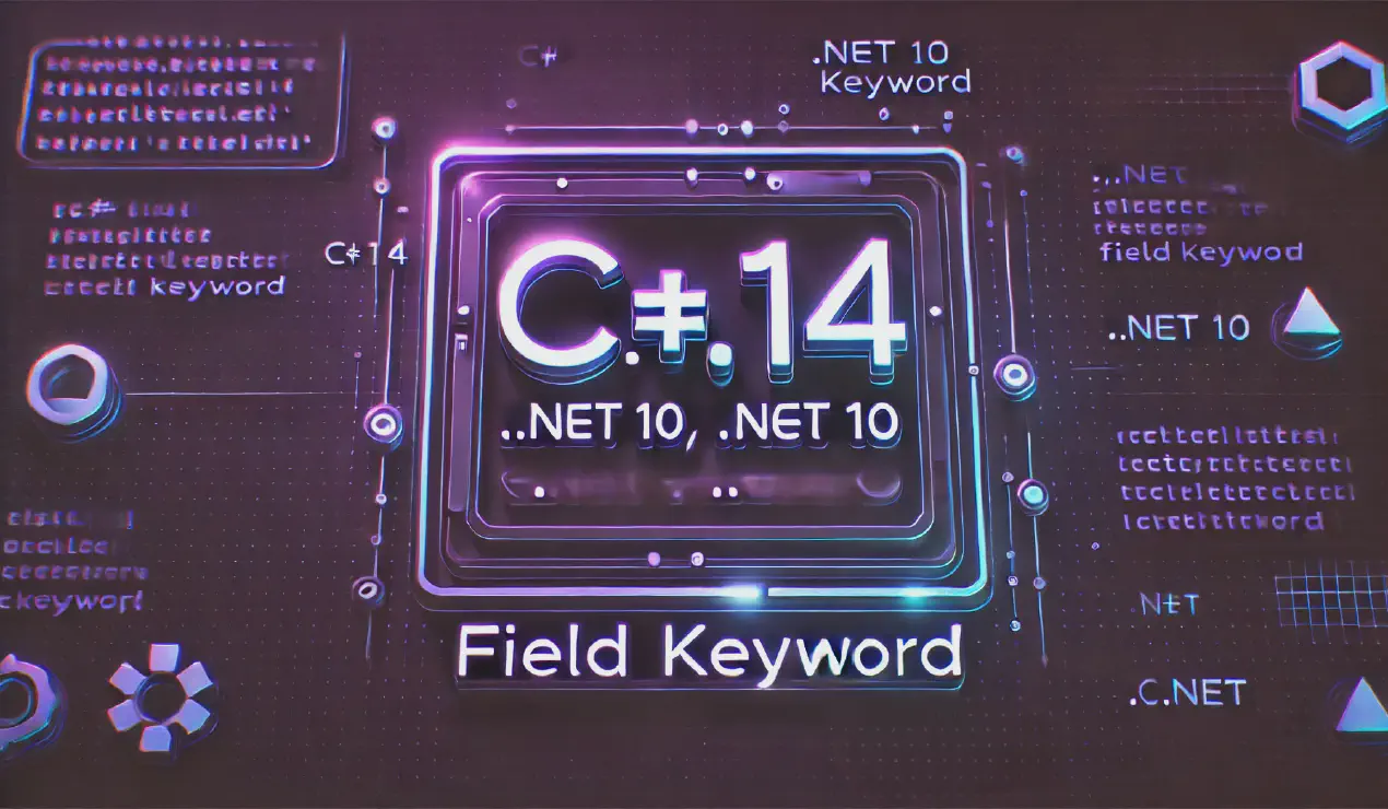 Exploring the New 'field' Keyword in C# 14 with .NET 10 Preview 2