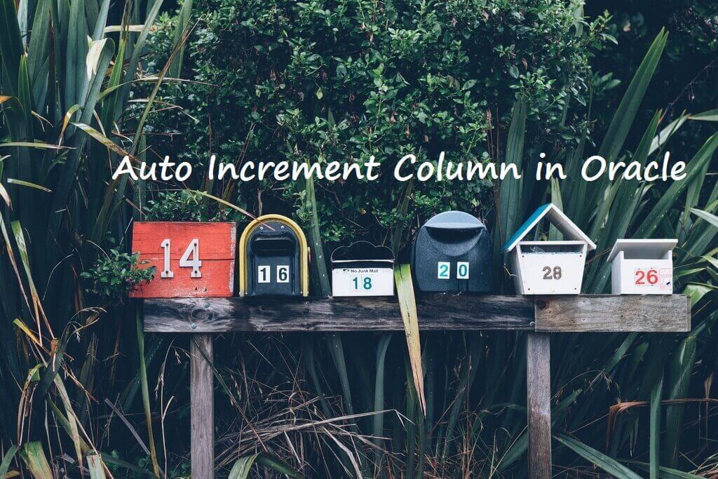 2 Ways To Create Auto Increment Column In Oracle Primary Key Arunkumar Blog